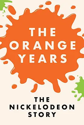 The Orange Years: The Nickelodeon Story(2020)