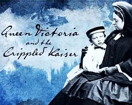 Queen Victoria and the Crippled Kaiser(2013)