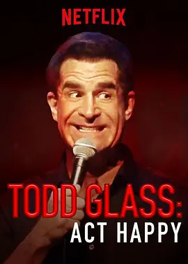 Todd Glass: Act Happy(2018)